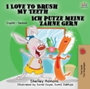 I Love to Brush My Teeth Ich putze meine Z?hne gern : English German Bilingual Edition - Book