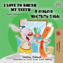 I Love to Brush My Teeth (English Russian Bilingual Book) - Book