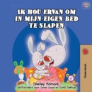 Ik hou ervan om in mijn eigen bed te slapen : I Love to Sleep in My Own Bed -Dutch Edition - Book