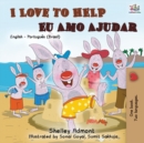 I Love to Help Eu Amo Ajudar : English Portuguese Bilingual Book - Brazilian - Book