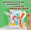 Gustong-gusto ko Magsipilyo I Love to Brush My Teeth : Tagalog English Bilingual Book - Book