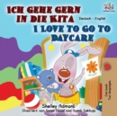 Ich gehe gern in die Kita I Love to Go to Daycare : German English Bilingual Book - Book