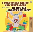 I Love to Eat Fruits and Vegetables Ik hou van groente en fruit : English Dutch Bilingual Book - Book