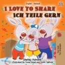 I Love to Share Ich teile gern : English German Bilingual Book - Book