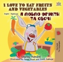 I Love to Eat Fruits and Vegetables (English Ukrainian Bilingual Book) - Book