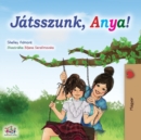 Let's play, Mom! (Hungarian Book) - Book