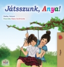 Let's play, Mom! (Hungarian Edition) - Book