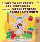 I Love to Eat Fruits and Vegetables (English Turkish Bilingual Book for Children) - Book
