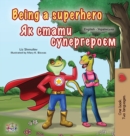 Being a Superhero (English Ukrainian Bilingual Book for Children) - Book