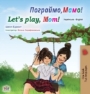 Let's play, Mom! (Ukrainian English Bilingual Book for Kids) - Book