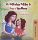 My Mom is Awesome (Portuguese Book for Kids - Portugal) : European Portuguese - Book