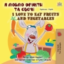 I Love to Eat Fruits and Vegetables (Ukrainian English Bilingual Children's Book) - Book
