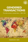 Gendered transactions : The white woman in colonial India, <i>c</i>. 1820-1930 - eBook