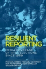 Resilient Reporting : Media Coverage of Irish Elections Since 1969 - Book