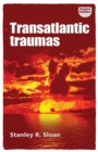 Transatlantic Traumas : Has Illiberalism Brought the West to the Brink of Collapse? - Book
