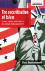 The Securitisation of Islam : Covert Racism and Affect in the United States Post-9/11 - Book