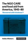 The Ngo Care and Food Aid from America, 1945-80 : 'showered with Kindness'? - Book