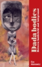 Dada Bodies : Between Battlefield and Fairground - Book