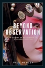 Beyond Observation : A History of Authorship in Ethnographic Film - Book