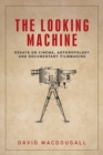 The Looking Machine : Essays on Cinema, Anthropology and Documentary Filmmaking - Book