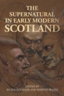 The Supernatural in Early Modern Scotland - Book