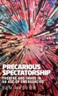 Precarious Spectatorship : Theatre and Image in an Age of Emergencies - Book
