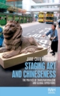 Staging Art and Chineseness : The Politics of TRANS/Nationalism and Global Expositions - Book