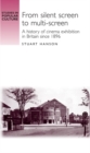 From silent screen to multi-screen : A history of cinema exhibition in Britain since 1896 - eBook