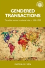 Gendered Transactions : The White Woman in Colonial India, c. 1820-1930 - Book