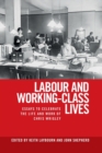 Labour and Working-Class Lives : Essays to Celebrate the Life and Work of Chris Wrigley - Book