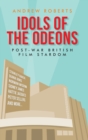 Idols of the Odeons : Post-War British Film Stardom - Book