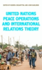 United Nations Peace Operations and International Relations Theory - Book