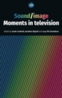 Sound / Image : Moments in Television - Book
