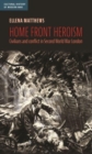 Home Front Heroism : Civilians and Conflict in Second World War London - Book