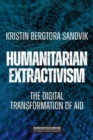 Humanitarian Extractivism : The Digital Transformation of Aid - Book