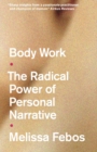 Body Work : The Radical Power of Personal Narrative - Book