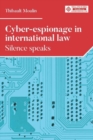 Cyber-Espionage in International Law : Silence Speaks - Book
