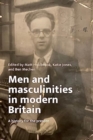 Men and Masculinities in Modern Britain : A History for the Present - Book