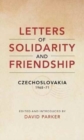 Letters of Solidarity and Friendship : Czechoslavakia 1968-1971 - Book