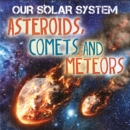 Our Solar System: Asteroids, Comets and Meteors - Book