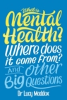 What is Mental Health? Where does it come from? And Other Big Questions - eBook