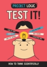 Project Logic: Test It! : How to Think Scientifically - Book