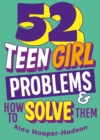 Problem Solved: 52 Teen Girl Problems & How To Solve Them - Book