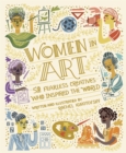 Women in Art : 50 Fearless Creatives Who Inspired the World - Book