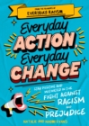 Everyday Action, Everyday Change : A motivational children's handbook from the founders of Everyday Racism - Book