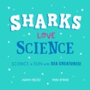 Sharks Love Science : Science is fun under the sea! - Book