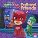 PJ Masks: Feathered Friends : A PJ Masks story book - Book