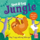 Spot and Say: Jungle : Play I Spy with My Little Eye - Book