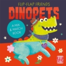Flip-Flap Friends: Dinopets : A Mix and Match Book - Book