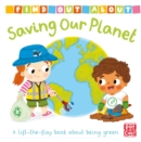 Find Out About: Saving Our Planet : A lift-the-flap board book about being green - Book